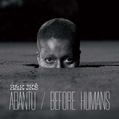 BLK JKS - Abantu/Before Humans